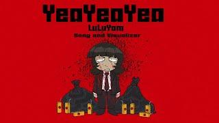 YEAYEAYEA [Explicit Lyrics] - LuLuYam Official Song and Visualizer