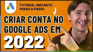 COMO CRIAR UMA CONTA NO GOOGLE ADS 2022 DO ZERO: TUTORIAL COMPLETO [ATUALIZADO 2022]