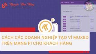 CÁCH CÁC DOANH NGHIỆP TẠO VÍ MUXED TRÊN MẠNG PI CHO KHÁCH HÀNG - Blog Nguyễn Nam Thắng