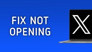 How To Fix X (Twitter) Not Opening On PC