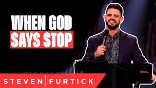 Prayer with Pastor Steven Furtick When God Says Stop
