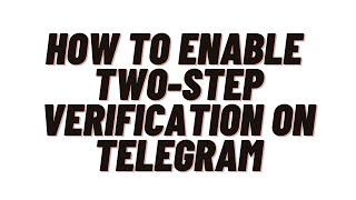 How to enable two-step verification on Telegram,How can I activate 2 step verification in telegram