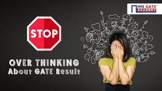 Stop Overthinking About GATE 2023 Result I IMS GATE Academy