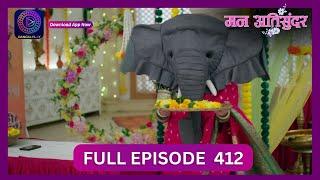 Mann Atisundar | 8 Sept 2024 | Full Episode 412 | Dangal TV