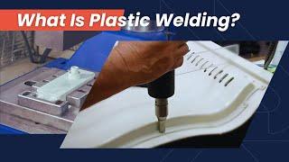 Guide to Plastic Welding Processes: Types, Applications, Limitations