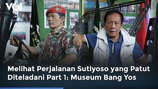 Melihat Perjalanan Sutiyoso yang Patut Diteladani Part 1: Museum Bang Yos