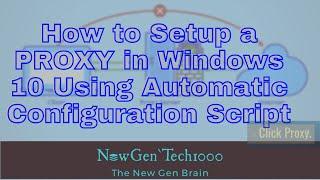 How to Setup a PROXY in Windows 10 Using Automatic Configuration Script- SIMPLE STEPS