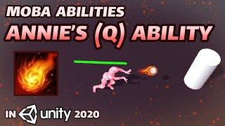 OUTDATED - Recreating MOBA Abilities in Unity 2020 - Annie's [Q - Pyromania]