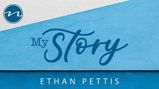 My Story | Ethan Pettis