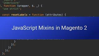 JavaScript Mixins in Magento 2 - Practical Tutorial