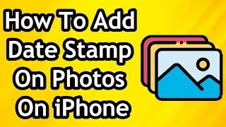 How To Add Date Stamp On Photos On iPhone in 2024