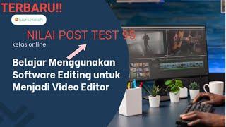 KUNCI JAWABAN POST TEST BELAJAR MENGGUNAKAN SOFTWARE EDITING UNTUK MENJADI VIDEO EDITOR | NILAI 95 !