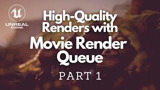 Improve Your Renders With Unreal Movie Render Queue PART 1 - Goodbye Sequencer?! (4.26)
