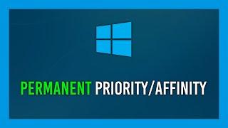 How to Permanently set Process Priority in Windows | Crash Course Guide