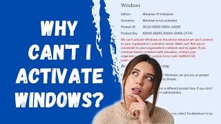 Why Can't I Activate Windows?