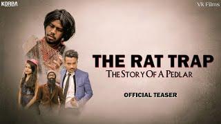 The Rat Trap | Official Teaser | VK FIlms | KORBAWALA PRODUCTION