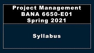 Syllabus.  BANA 6650, Project Management, Spring 2021