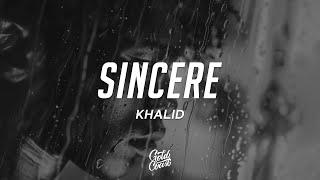 Khalid - Sincere (Lyrics)