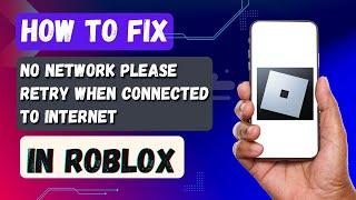 How to Fix Roblox “No Network Please retry when connected to internet” Error on iPhone/iPad | 2024