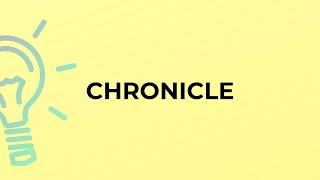 What is the meaning of the word CHRONICLE?