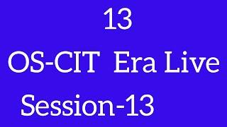 OS-CIT Session-13 | ERA LIVE | MKCL