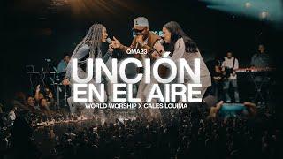 Unción en el aire - World Worship feat @CalesLouima  - (Video Live Oficial)