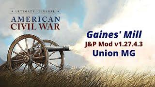 Ultimate General: Civil War │ J&P Mod │ Union │Gaines' Mill