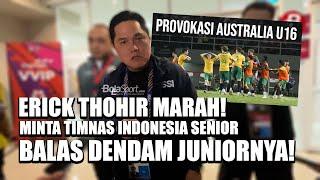 Timnas U-16 Dilecehkan! Erick Thohir Minta Timnas Indonesia Senior BALAS DENDAM!
