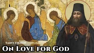 On Love for God - St. Tikhon of Zadonsk