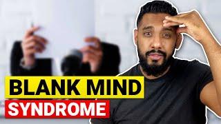 Blank Mind Syndrome WHAT YOU NEED TO KNOW
