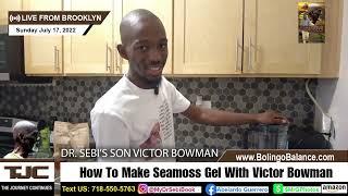 Dr. Sebi's Son Victor Bowman Shows You How To Make Seamoss Gel