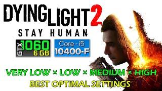 Dying Light 2 Stay Human - GTX 1060 6GB | i5-10400F | 16GB RAM | All Graphics Settings