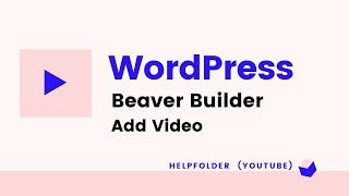 WordPress Beaver Builder - How to Add Video to Page Post