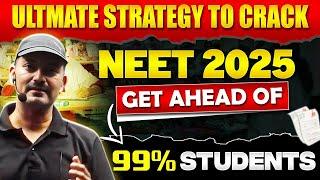 Get Ahead of 99% students || Ultmate Strategy to Crack Neet 2025