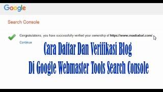 Cara Daftar Dan Verifikasi Blog Di Google Webmaster Tools (Search Console)