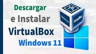 ⬇️ Como Descargar e Instalar VIRTUALBOX en Windows 11 