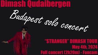 Dimash Qudaibergen - Stranger Budapest solo concert 05/04/2024 -  Full Concert [4K Fancam 1080p HD]