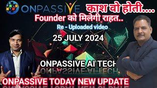 काश वो होती? founders को मिलेगी राहत. onpassive today new update. #onpassive #onpassive_founder