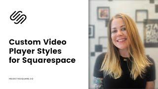 How to customize the video player in Squarespace // Squarespace CSS tutorial