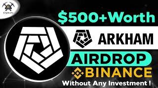 Arkham ( ARKM ) Airdrop Worth $500+ | Without Any Investment | Binance Listed | Step-by-step Guide