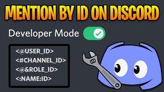 Turn on Developer Mode & Mention Roles, Users, Channel by ID on Discord