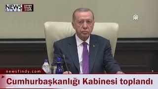 Cumhurbaşkanlığı Kabinesi toplandı 7 Ağustos 2023