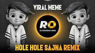 Hole Hole Sajna Dheere Dheere Balma | DJ Song (Remix) Halgi Mix | Jara Hole Hole Chalo More Sajna