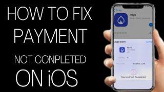 How to Fix Payment Not Completed App Store iOS 16 | Payment Not Completed App Store on iPhone iPad