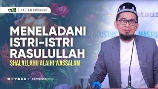 [Kajian Ummahat] Meneladani Istri Rasulullah salallahu álaihi wasallam - Ustadz Adi Hidayat