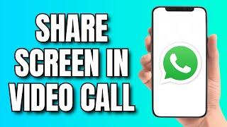 How to Share Screen in Whatsapp Video Call (2024)