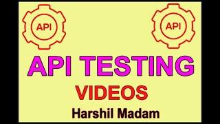 API Testing Videos Videos and Materials | Session - 3 | by Harshil Madam