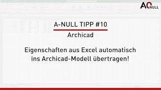  A-NULL Tipp #10 | Archicad: Eigenschaften aus Excel automatisch ins Archicad-Modell übertragen