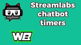 How to setup Streamlabs Chatbot Timers!