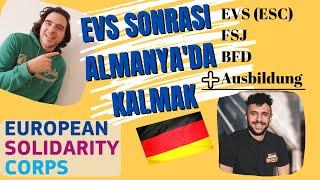 ESC / EVS Sonrası Almanya'da Kalmak | EVS + FSJ + BFD + Ausbildung